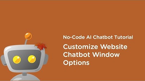 No-Code AI Chatbot Tutorial: Customize Website Chatbot Window Options
