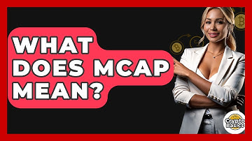 What Does Mcap Mean? - CryptoBasics360.com