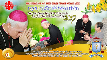 Ngày QUỐC TẾ BỆNH NHÂN, GIÁO PHẬN XUÂN LỘC Lần Thứ I - film HD