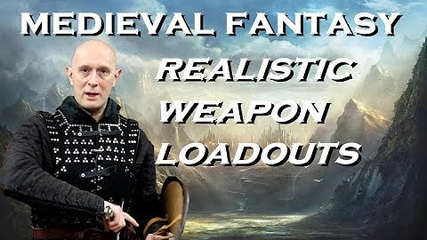 Medieval Fantasy REALISTIC WEAPON LOADOUTS - Roleplaying, Writing, Gaming, Movies