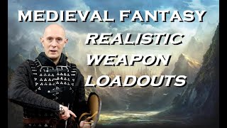 Medieval Fantasy REALISTIC WEAPON LOADOUTS - Roleplaying, Writing, Gaming, Movies