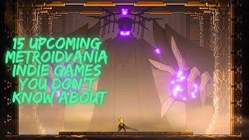 15 Upcoming Indie Metroidvania Games You Probably Didn’t Know About - 2024 and Beyond (Part 20)