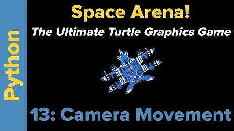 Ultimate Python Turtle Graphics Tutorial: Space Arena 13 (Camera Movement)