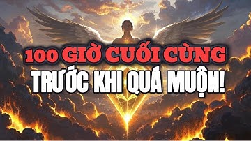 NGƯỜI ĐƯỢC CHỌN: 100 Giờ Cuối Cùng – Cảnh Báo Từ Kinh Thánh Trước Khi Quá Muộn!