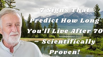 7 Signs That Predict How Long You’ll Live After 70 Scientifically Proven! the elderly, old age.