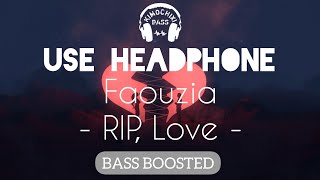 Faouzia - RIP, Love | BASS BOOSTED AUDIO 🎧