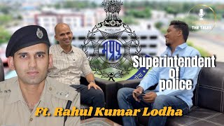 The Role Of Superintendent Of Police Ratlam Ft. Rahul Kumar Lodha Story And Life Of PoliceMan THB02