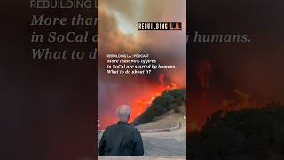 More than 90 percent of fires in So Cal are started by humans. What to do about it?