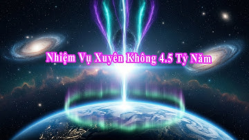 Nhiệm Vụ Xuyên Không 4.5 Tỷ Năm: Giải Mã Mốc Thời Gian Con Người Có Thể Tồn Tại
