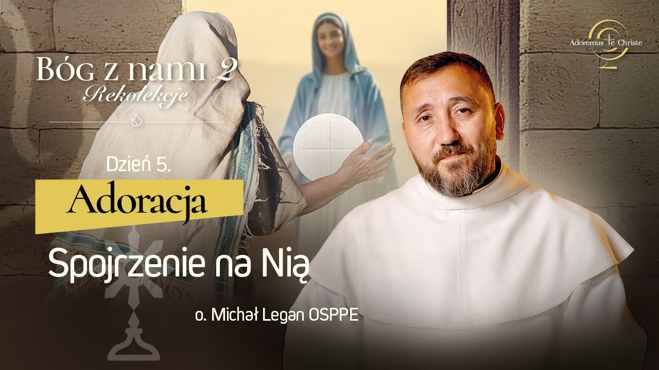 BÓG Z NAMI 2 | Dzień 05 | Adoracja 2/3 (o. Michał Legan OSPPE)