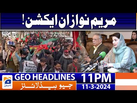 Geo News Headlines 11 PM - Maryam Nawaz in Action | 11 March 2024