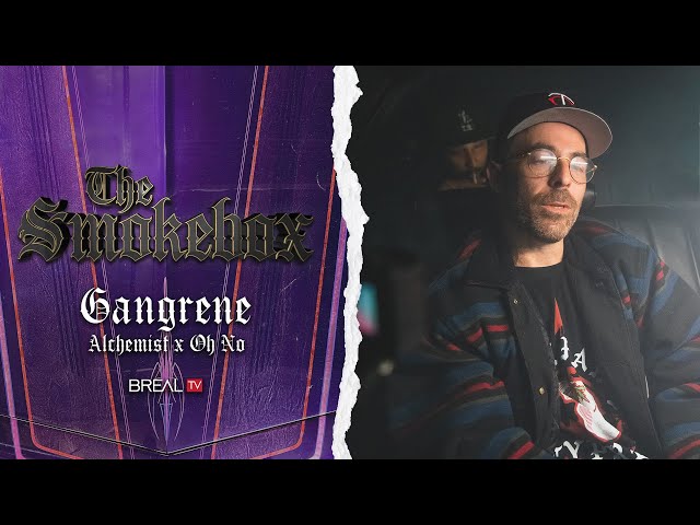 Gangrene ( Alchemist & Oh No ) The Smokebox | BREALTV