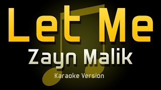 Zayn Malik - Let Me (Karaoke)
