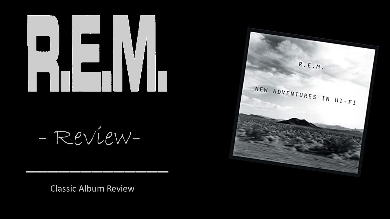 R.E.M 'New Adventures in HiFi' Review YouTube