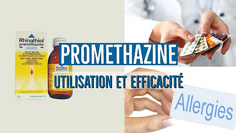 Pourquoi prendre de la prométhazine ?