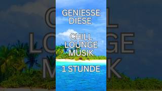 Entspannende Chill Lounge Musik zum Erholen und Relaxen | 12 #shorts #short #shortvideo #shortsvideo