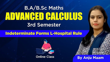 B.A/B.Sc Maths Advanced Calculus 3rd Semester| Indeterminate Forms | L-Hospital Rule| Online class 1