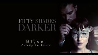 Miguel ~ Crazy In Love ~ FIFTY SHADES DARKER (Trailer song)