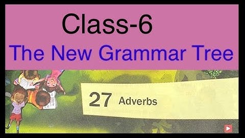 Adverbs/ The New grammar Tree/Class-6 / Answers and Question