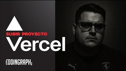 Cómo subir un proyecto a Vercel