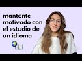 No pierdas la motivación 💪🏼  |  Estudia eficientemente cualquier idioma