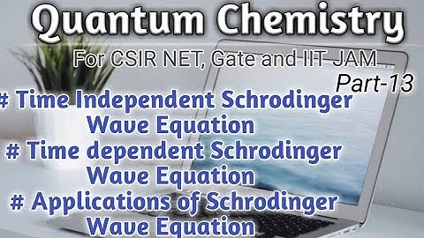 Quantum Chemistry|CSIR NET|GATE|IIT JAM|Part-13|Timedependent &IndependentSchrodingerWaveEquation