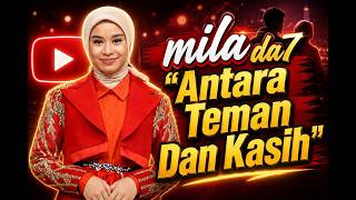 MILA Da7 - Antara Teman dan Kasih
