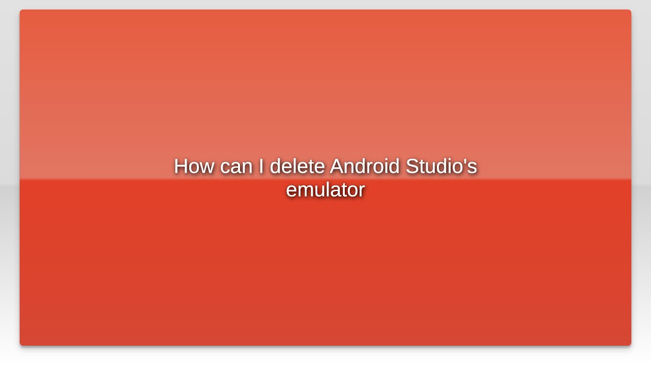 How can I delete Android Studio's emulator - YouTube
