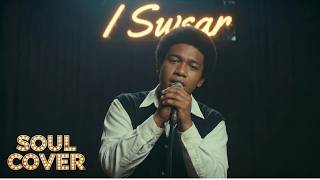 I Swear - (Soul Cover)