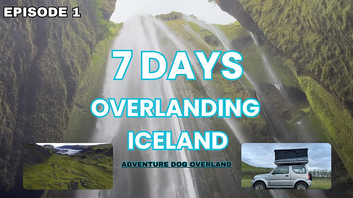 ICELAND - A 7 Day Overland Road Trip with Trolls, Freezing Water, and Hot Dogs!