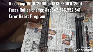 Ricoh Mp 2000le Fuser Roller Changedu00261600le2000le1813l2001l2501l sc542546552543 Error Reset