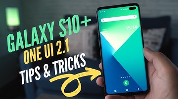 Samsung Galaxy S10 Plus One UI 2.1 Tips and Tricks