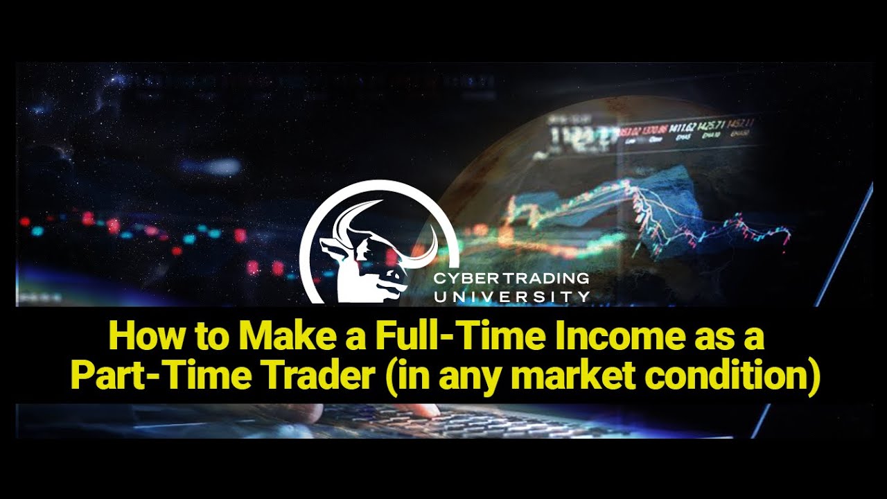 How to Make a Full-Time Income as a Part-Time Trader (in any market condition)