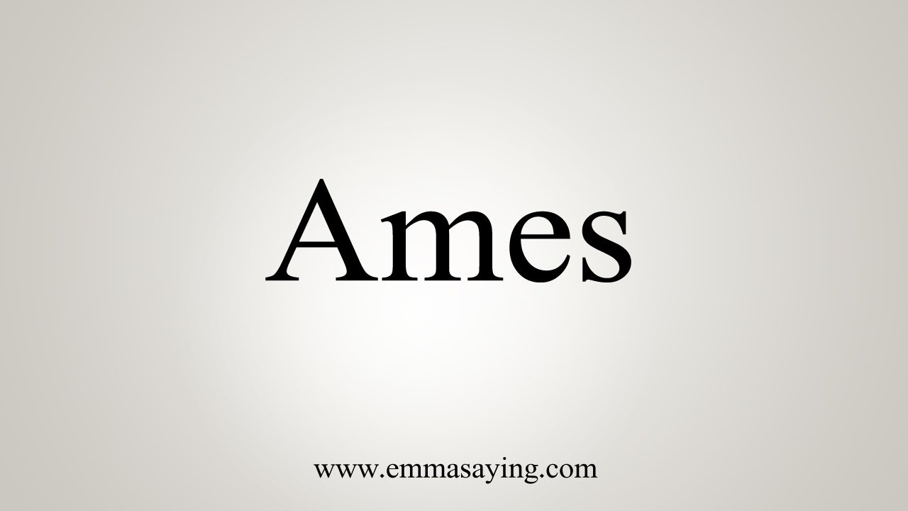 How To Say Ames YouTube