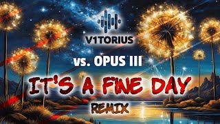 V1TORIUS - It's a fine day (vs. Opus III - Remix)