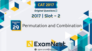CAT 2017 Quant Question Solved By Ajay Sharma | Question - 29 Permutation and Combination