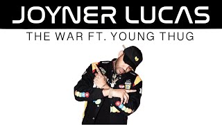 Joyner Lucas - The War ft. Young Thug (lyrics)
