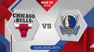 Dallas Mavericks vs. Chicago Bulls - March 2, 2018