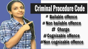 Bailable, Non- bailable, Charge, Cognizable & Non- cognizable Offence || Criminal Procedure Code