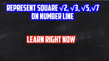 REPRESENT SQUARE ROOT 2, 3, 5, 7, 3.5, 9.3 ON NUMBER LINE || WITH CONCEPT