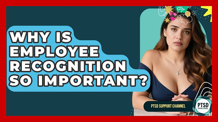 Why Is Employee Recognition So Important? - PTSD Support Channel