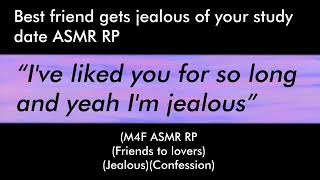 Best friend gets jealous of your study date (M4F ASMR RP(Friends to lovers)(Jealous)(Confession)