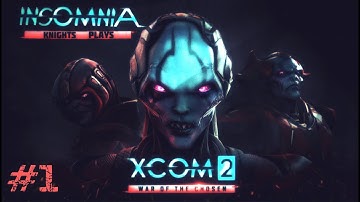 XCOM 2 War of the Chosen - Part 1 - Legend of the Lost, But Not Abandoned.