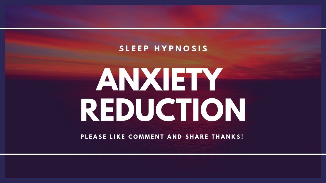Sleep Hypnosis for Anxiety Reduction & Reversal 😊 😊 😊 YouTube