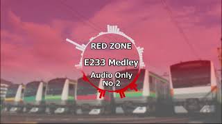 【RED ZONE一人合作】E233 Medley Audio Only Part.2