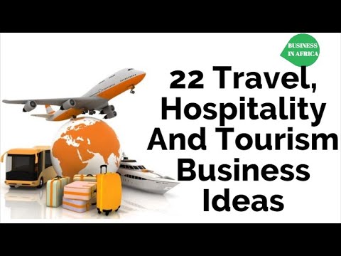TOP 22 Travel, Hospitality And Tourism Business Ideas | Top 22 Tourism Business Ideas