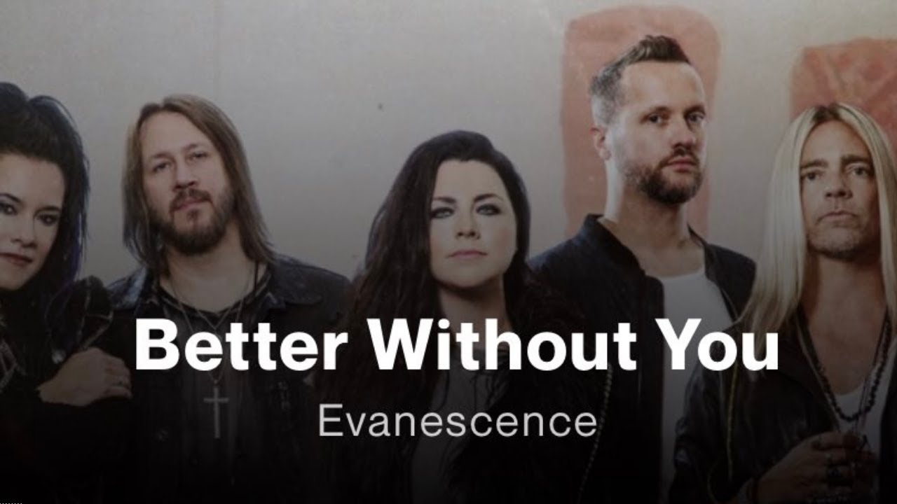 Evanescence Better Without You Snippet Youtube Maerz erscheint, haben evanescence ihre neue single 'better without you' heute veroeffentlicht. evanescence better without you snippet