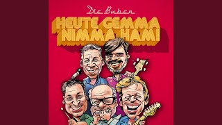 Video thumbnail of "Die Buben - Heute gemma niama ham"