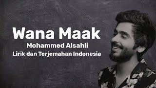 Wana Maak - Mohammed Alsahli (Lirik dan Terjemahan Indonesia)
