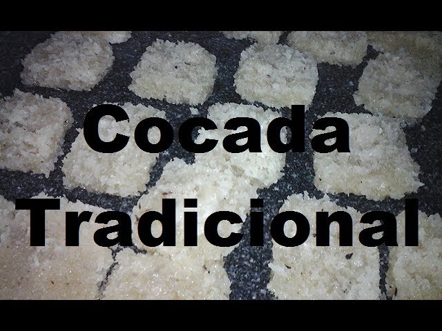 COCADA TRADICIONAL - BASE PARA TODAS RECEITAS - A ARTE DE FAZER COCADAS DE MARIA OZANA DA SILVA